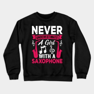 Never underestimate a GIRL with a saXOPHONE Crewneck Sweatshirt